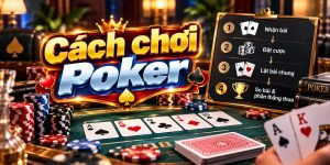 Cách Chơi Poker – 98WIN Mách Bạn Cách Làm Chủ Từng Ván Bài